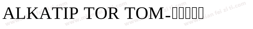 ALKATIP TOR TOM字体转换